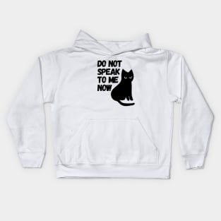 Do Not Speak To Me Now Cat Kids Hoodie